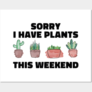 Sorry I Have Plants This Weekend Funny Plant Lover Posters and Art